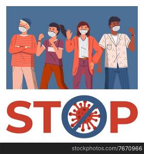 Group of multinational men and women in face medical masks protesting against world epidemic. Concept of stop virus spreading. People show stop gesture and protesting against virus, crossed out sign. Flat banner with crossed stop virus sign with mix race people in medical masks, world epidemic