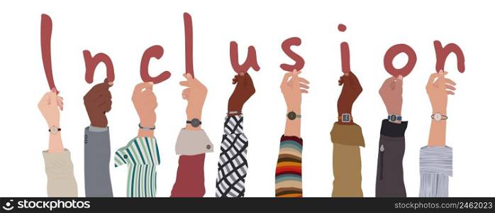 Group of raised arms of multicultural men and women people holding letters in hand forming the text -Inclusion- Concept of diversity equality and inclusion. People of different cultures
