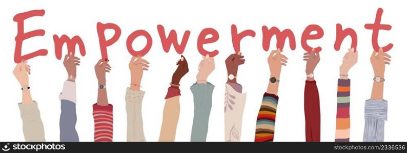 Group of raised arms of multicultural women and girls people holding letters in hand forming the text -Empowerment- Encouragement and success motivation self-empowerment concept.Isolated