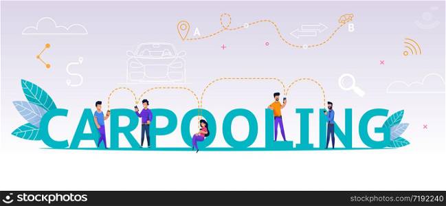 Group People Using Online Application Carpooling. Banner Vector Illustration Man and Woman are Looking into Mobile Phone for Communication Application for Joint Trip by Car. Travel Route.