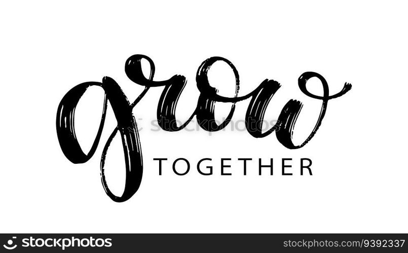 GROW TOGETHER text brush calligraphy. Vector illustration. Grow together script calligraphy word. Design print for banner, card, business, poster. Text Grow Together on white background.. GROW TOGETHER text brush calligraphy. Vector illustration