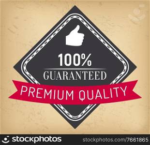 Guaranteed premium quality, 100 percent absolute guarantee label, hand with thumb up. Vector square st&certificate with approval sign of raised hand vector banner, illustration in flat style. 100 Percent Absolute Guarantee Premium Quality