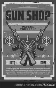 Gun shop retro poster with assault rifles, defend yourself ammunition store. Vintage vector hunting equipment, shooting weapon sale, targets or aims and gunshot bullets, self defense and protection. Gun shop vintage grunge poster, weapon arms