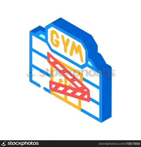 gym closed for quarantine isometric icon vector. gym closed for quarantine sign. isolated symbol illustration. gym closed for quarantine isometric icon vector illustration