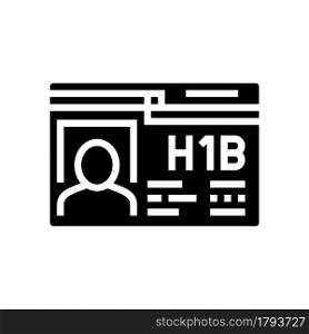h-1b visa glyph icon vector. h-1b visa sign. isolated contour symbol black illustration. h-1b visa glyph icon vector illustration