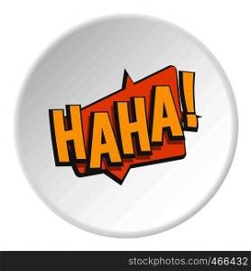 HAHA, comic text speech bubble icon in flat circle isolated on white background vector illustration for web. HAHA, comic text speech bubble icon circle