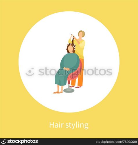 Hair styling poster with woman sitting in chair and hairdresser winds locks on curlers vector banner in round circle. Female making hairstyle in spa salon. Hair Styling Poster Woman Sitting and Hairdresser