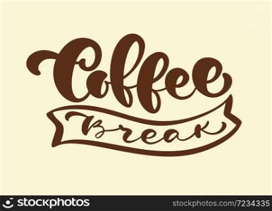 Hand drawn calligraphy lettering Coffee Break Hipster Vintage Stylized Lettering isolated on brown background. Vector phrase on the theme of coffee is hand-written for restaurant, cafe menu or banner, poster.. Hand drawn calligraphy lettering Coffee Break Hipster Vintage Stylized Lettering isolated on brown background. Vector phrase on the theme of coffee is hand-written for restaurant, cafe menu or banner, poster
