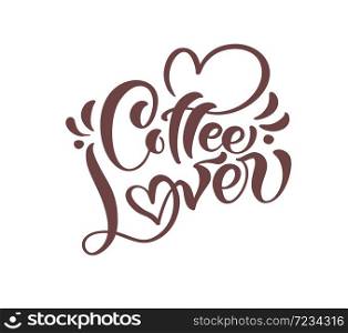 Hand drawn calligraphy lettering text Coffe Lover in form of heart isolated on brown background. Vector phrase on the theme of coffee is hand-written for restaurant, cafe menu or banner, poster.. Hand drawn calligraphy lettering text Coffe Lover in form of heart isolated on brown background. Vector phrase on the theme of coffee is hand-written for restaurant, cafe menu or banner, poster