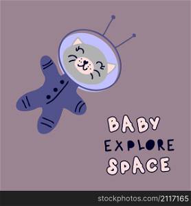 Hand drawn cat astronaut and text BABY EXPLORE SPACE. Perfect for T-shirt, sticker, postcard and print. Cartoon style vector illustration for decor and design.