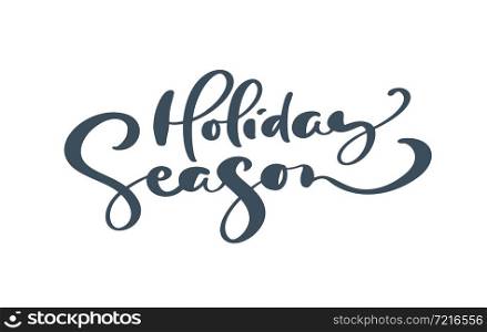 Hand drawn Christmas vector lettering text Holiday Season. Brush calligraphic phrase isolated on white background. Text for cards invitations, templates. Stock illustration.. Hand drawn Christmas vector lettering text Holiday Season. Brush calligraphic phrase isolated on white background. Text for cards invitations, templates. Stock illustration