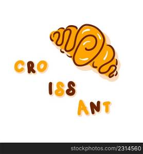 Hand drawn croissant and text business concept. Doodle vector illustration for decor and design.