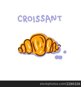 Hand drawn croissant and text for promotion design. Doodle vector illustration.
