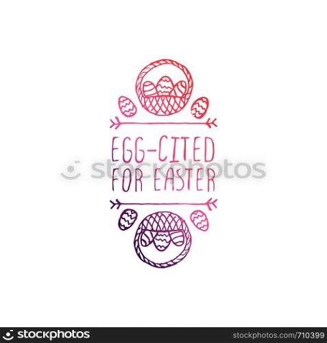 Hand drawn easter typographic element on white background. Egg-cited for easter. Suitable for print and web. Hand drawn typographic easter element on white background