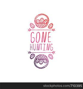 Hand drawn easter typographic element on white background. Gone hunting. Suitable for print and web. Hand drawn typographic easter element on white background