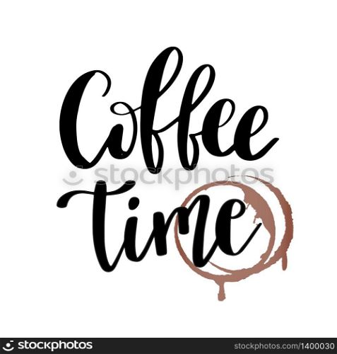 Hand drawn illustration lettering phrase. Coffee time inscription for prints and posters, menu design, stickers, invitation, greeting cards. Calligraphic and typographic quote. Hand drawn illustration lettering phrase. inscription for prints and posters, menu design, stickers, invitation, greeting cards. Calligraphic and typographic quote
