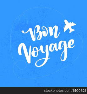 Hand drawn lettering. Bon voyagephrase. Isolated vector illustration. Handwritten modern calligraphy. Inscription for postcards, posters, prints, greeting cards.. Hand drawn vector lettering. Bon voyage word by hands. Isolated vector illustration. Handwritten modern calligraphy. Inscription for postcards, posters, prints, greeting cards.