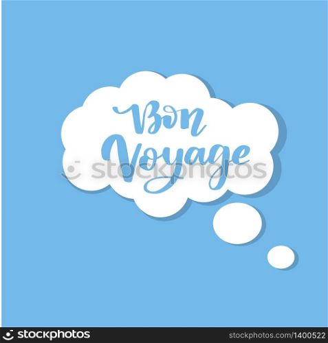 Hand drawn lettering. Bon voyagephrase. Isolated vector illustration. Handwritten modern calligraphy. Inscription for postcards, posters, prints, greeting cards.. Hand drawn vector lettering. Bon voyage word by hands. Isolated vector illustration. Handwritten modern calligraphy. Inscription for postcards, posters, prints, greeting cards.