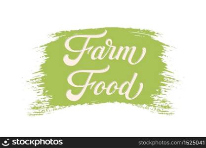 Hand drawn lettering Farm Food on a paint brush stroke. Vector Ink illustration. Typography poster on white background. Organic, natural design template for cards, invitations, prints etc. Hand drawn lettering Farm Food on a paint brush stroke. Vector Ink illustration. Typography poster on white background. Organic, natural design template for cards, invitations, prints etc.