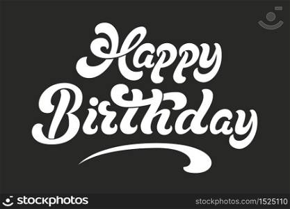 Hand drawn lettering - Happy birthday. Elegant modern handwritten calligraphy card. Vector Ink illustration. Typography poster on dark background. For cards, invitations, prints etc. Hand drawn lettering - Happy birthday. Elegant modern handwritten calligraphy card. Vector Ink illustration. Typography poster on dark background. For cards, invitations, prints etc.