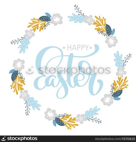 Hand drawn lettering Happy Easter wreath with flowers, branches and leaves. vector illustration. Design for wedding invitations, greeting cards.. Hand drawn lettering Happy Easter wreath with flowers, branches and leaves. vector illustration. Design for wedding invitations, greeting cards