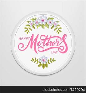 Hand drawn lettering Happy Mothers Day in a round frame on the wall. Elegant modern handwritten calligraphy with floral elements and flowers. Mom day. For cards, invitations, prints etc. Hand drawn lettering Happy Mothers Day in a round frame on the wall. Elegant modern handwritten calligraphy with floral elements and flowers. Mom day. For cards, invitations, prints etc.
