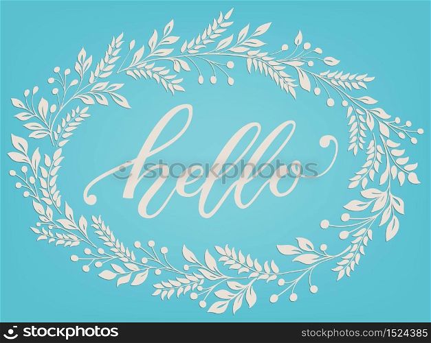 Hand drawn lettering Hello. Elegant modern handwritten calligraphy with floral frame. Vector Ink illustration. Typography poster on light background with flowers. For cards, invitations, prints etc.