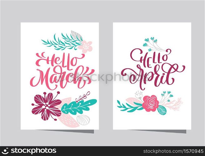 Hand drawn lettering hello March and Hello April in frame of flowers wreath, branches and leaves. scandinavian vector illustration. Design for wedding invitations, greeting cards.. Hand drawn lettering hello March and Hello April in frame of flowers wreath, branches and leaves. scandinavian vector illustration. Design for wedding invitations, greeting cards
