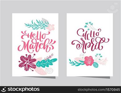 Hand drawn lettering hello March and Hello April in frame of flowers wreath, branches and leaves. scandinavian vector illustration. Design for wedding invitations, greeting cards.. Hand drawn lettering hello March and Hello April in frame of flowers wreath, branches and leaves. scandinavian vector illustration. Design for wedding invitations, greeting cards