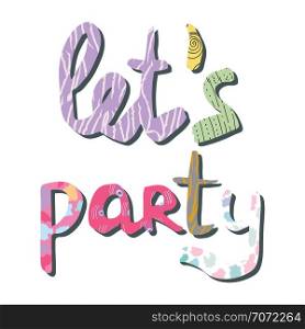 Hand drawn lettering let s party with animal print. For postcards, banners, cards, t-shirts. Vector illustration made by hand.. Hand drawn lettering let s party with animal print.
