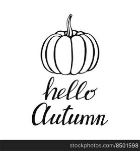 Hand drawn lettering with decorative elements, autumn leaves, pumpkin. Text  Hello autumn  on the white background. Vector illustration. Perfect for prints, flyers, banners, invitations