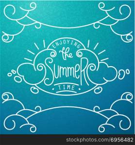 Hand drawn lineart composition and lettering. Enjoying the Summer time. Hand drawn lineart composition and lettering for decoration. Stylized sky with clouds. Vector doodle design