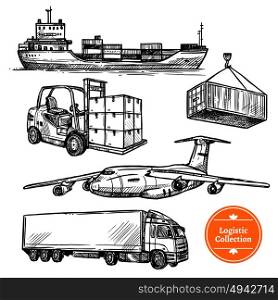 Hand Drawn Sketch Logistics Set. Hand drawn sketch logistics transportation set with cargo ship trailer plane isolated on white background vector illustration
