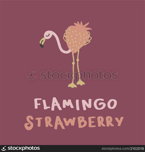 Hand drawn strawberry flamingo with inscription. Perfect for T-shirt, poster, greeting card and print. Doodle vector illustration for decor and design.