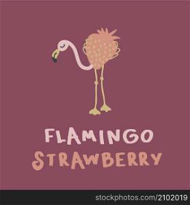 Hand drawn strawberry flamingo with inscription. Perfect for T-shirt, poster, greeting card and print. Doodle vector illustration for decor and design.