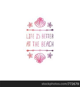Hand drawn summer slogan with graphic elements isolated on white background. Gradient from coral and deep violet. Life is better at the beach. Hand Drawn Summer Slogan Isolated on White. Life is Better at the Beach