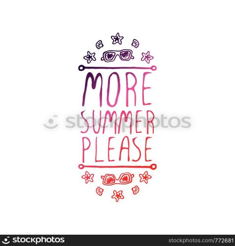Hand drawn summer slogan with graphic elements isolated on white background. Gradient from coral and deep violet. More summer please. Hand Drawn Summer Slogan Isolated on White. More Summer Please
