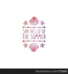 Hand drawn summer slogan with graphic elements isolated on white background. Gradient from coral and deep violet. Say hello to the summer. Hand Drawn Summer Slogan Isolated on White. Say Hello to the Summer