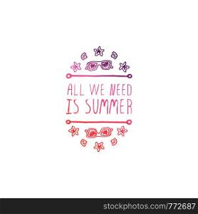 Hand drawn summer slogan with graphic elements isolated on white background. Gradient from coral and deep violet. All we need is summer. Hand Drawn Summer Slogan Isolated on White. All We Need is Summer