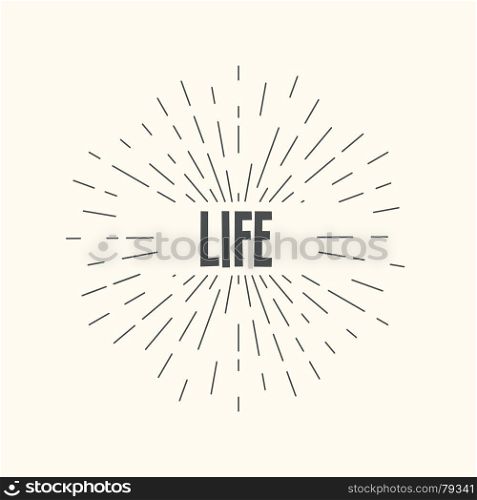 Hand drawn sunburst vector - life.. Hand drawn sunburst vector - life. For web and mobile icon isolated on background, art template, retro elements, logo, identity, labels, badge, ink, tag, card