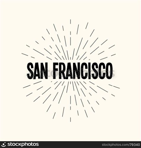 Hand drawn sunburst vector - san francisco.. Hand drawn sunburst vector - san francisco. For web and mobile icon isolated on background, art template, retro elements, logo, identity, labels, badge, ink, tag, card