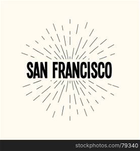Hand drawn sunburst vector - san francisco.. Hand drawn sunburst vector - san francisco. For web and mobile icon isolated on background, art template, retro elements, logo, identity, labels, badge, ink, tag, card