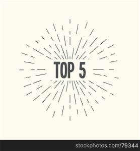 Hand drawn sunburst vector - top 5.. Hand drawn sunburst vector - top 5. For web and mobile icon isolated on background, art template, retro elements, logo, identity, labels, badge, ink, tag, card