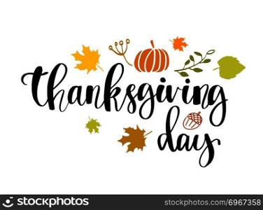 Hand drawn Thanksgiving Day typography poster. Celebration text with berries and leaves for postcard, icon or badge. Vector calligraphy lettering holiday quote. Hand drawn Thanksgiving Day typography poster. Celebration text with berries and leaves for postcard, icon or badge. Vector calligraphy lettering