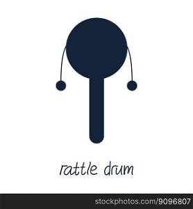 Hand drawn toy musical instruments for kids. Flat vector rattle drum silhouette illustration. Clipart isolated on white background