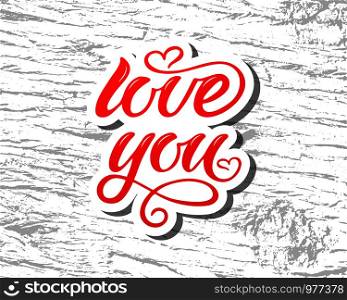 Hand drawn typography lettering phrase Love You. Ink brush lettering for 14th February greeting card or wedding. Vector logo illustration for celebration on wood background. Romantic Lettering.
