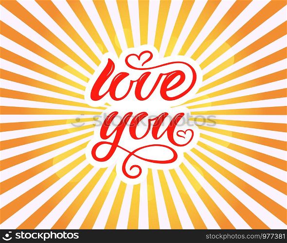 Hand drawn typography lettering phrase Love You. Ink brush lettering for 14th February greeting card or wedding. Vector text illustration for celebration on sun background. Romantic Lettering.