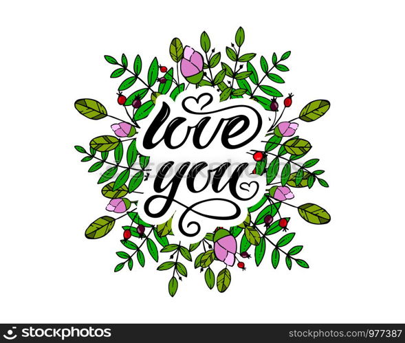 Hand drawn typography lettering phrase Love You. Ink brush lettering for 14th February greeting card or wedding. Vector logo illustration for celebration on flower frame. Romantic Lettering.
