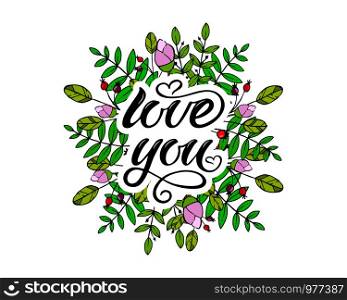 Hand drawn typography lettering phrase Love You. Ink brush lettering for 14th February greeting card or wedding. Vector logo illustration for celebration on flower frame. Romantic Lettering.