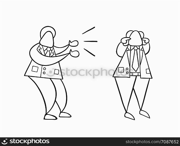 Hand-drawn vector illustration angry businessman worker yelling at boss and boss is closing his ears. White colored and black outlines.